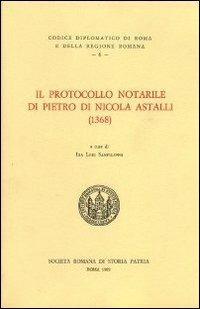 Il protocollo notarile di Pietro di Nicola Astalli (1368). Testo latino a fronte  - Libro Società Romana Storia Patria 1989, Codice diplomatico Roma e regione romana | Libraccio.it