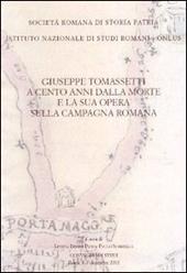 Giuseppe Tomassetti a cento anni dalla morte e la sua opera sulla campagna romana. Atti del Convegno di studio (Roma, 6-7 dicembre 2011)