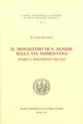 Il monastero di S. Agnese sulla via Nomentana. Storia e documenti (982-1299)