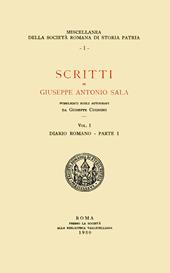 Scritti di Giuseppe Antonio Sala. Pubblicati sugli autografi da Giuseppe Cugnoni. Vol. 1