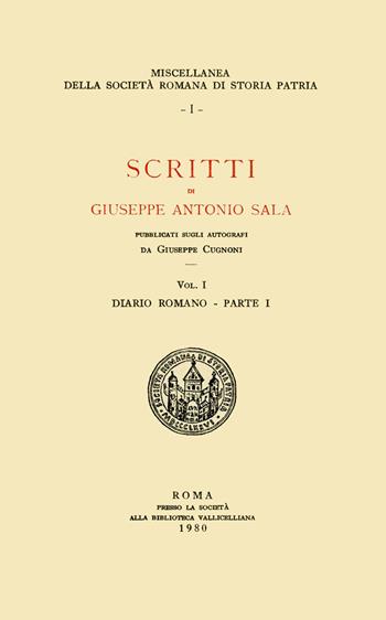 Scritti di Giuseppe Antonio Sala. Pubblicati sugli autografi da Giuseppe Cugnoni. Vol. 1 - Giuseppe Sala - Libro Società Romana Storia Patria 1980, Miscellanea | Libraccio.it