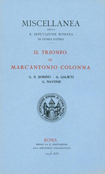 Il trionfo di Marc'Antonio Colonna - Giovanni Battista Borino, Alberto Galieti, Giulio Navone - Libro Società Romana Storia Patria 1938, Miscellanea | Libraccio.it
