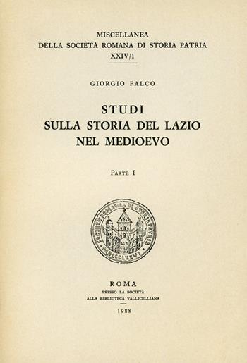 Scritti sulla storia del Lazio nel Medioevo. Vol. 1 - Giorgio Falco - Libro Società Romana Storia Patria 1973, Miscellanea | Libraccio.it