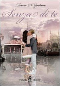 Senza di te - Teresa Di Gaetano - Libro Butterfly Edizioni 2012, Coccinelle | Libraccio.it