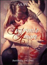 Impronte d'amore  - Libro Butterfly Edizioni 2013 | Libraccio.it