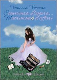 Convivenza leggera... matrimonio d'affari - Vanessa Vescera - Libro Butterfly Edizioni 2013 | Libraccio.it