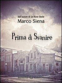 Prima di svanire - Marco Siena - Libro Butterfly Edizioni 2013, Labirinti | Libraccio.it