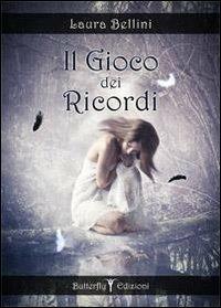 Il gioco dei ricordi - Laura Bellini - Libro Butterfly Edizioni 2013, Top Secret | Libraccio.it