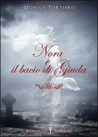 Nora e il bacio di Giuda - Monica Portiero - Libro Butterfly Edizioni 2014, Top Secret | Libraccio.it