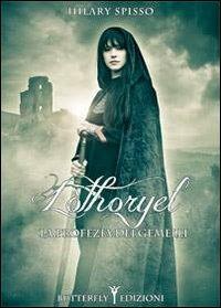 Lòthoryel. La profezia dei gemelli - Hilary Spisso - Libro Butterfly Edizioni 2014, Top Secret | Libraccio.it