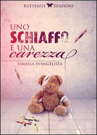 Uno schiaffo e una carezza - Ismaela Evangelista - Libro Butterfly Edizioni 2014, Tracce | Libraccio.it