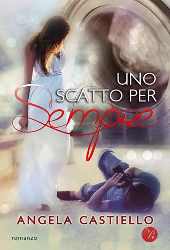 Uno scatto per sempre - Angela Castiello - Libro Butterfly Edizioni 2016, Digital emotions | Libraccio.it