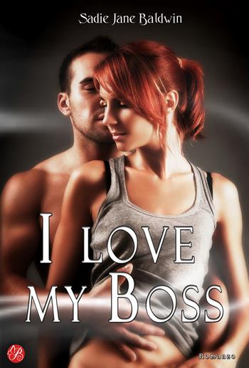 I love my boss. Ediz. italiana - Sadie Jane Baldwin - Libro Butterfly Edizioni 2017 | Libraccio.it