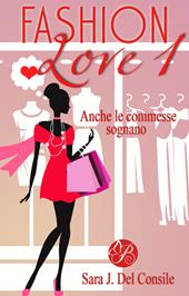 Anche le commesse sognano. Fashion love. Nuova ediz.. Vol. 1