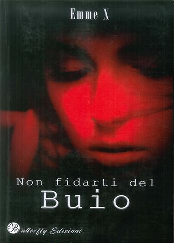Non fidarti del buio - Emme X - Libro Butterfly Edizioni 2017 | Libraccio.it