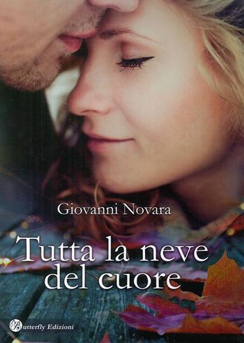 Tutta la neve del cuore - Giovanni Novara - Libro Butterfly Edizioni 2018 | Libraccio.it