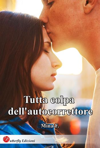 Tutta colpa dell'autocorrettore - Mina F. - Libro Butterfly Edizioni 2019, Digital emotions | Libraccio.it