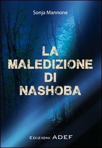 La maledizione di Nashoba - Sonja Mannone - Libro Adef 2012 | Libraccio.it