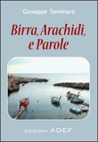 Birra, arachidi e parole - Giuseppe Seminara - Libro Adef 2012, Narrativa | Libraccio.it