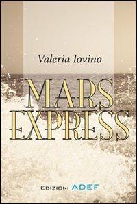 Mars espress - Valeria Iovino - Libro Adef 2013, Narrativa | Libraccio.it