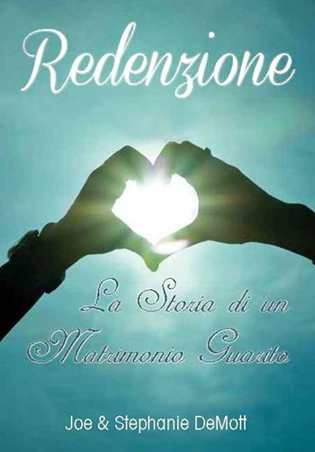 Redenzione. La storia di un matrimonio guarito - Joe DeMott, Stephanie DeMott - Libro Publielim 2016 | Libraccio.it