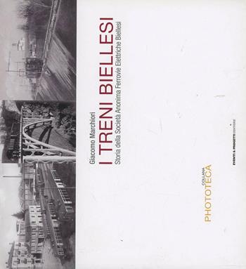 I treni biellesi. Storia della società anonima ferrovie elettriche biellesi - Giacomo Marchiori - Libro Eventi & Progetti Editore 2013 | Libraccio.it
