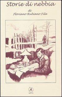 Storie di nebbia - Floriano Rubiano Fila - Libro Apostrofo 2012 | Libraccio.it