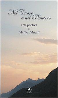Nel cuore e nel pensiero. Arte poetica - Matteo Melotti - Libro Apostrofo 2013 | Libraccio.it