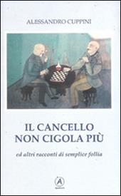 Il cancello non cigola più ed altri racconti di semplice follia