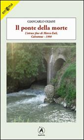 Il ponte della morte. L'atroce fine di Marco Euli, Calvatone 1990