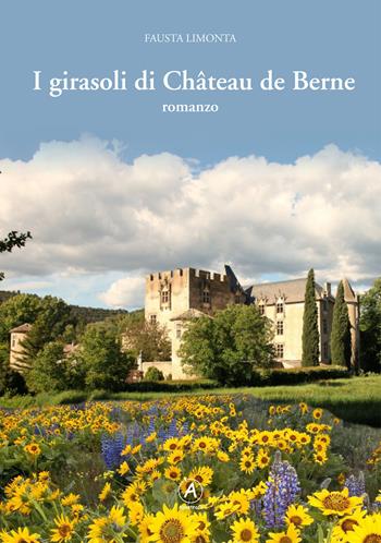 I girasoli di Château de Berne - Fausta Limonta - Libro Apostrofo 2015 | Libraccio.it