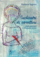 Inchiostri di carattere. Ritratti grafologici di personalità famose