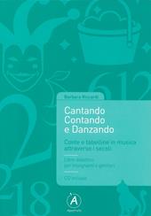 Cantando contando e danzando. Conte e tabelline in musica attraverso i secoli. Con CD-ROM