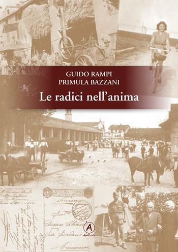 Le radici nell'anima - Guido Rampi, Primula Bazzani - Libro Apostrofo 2016 | Libraccio.it