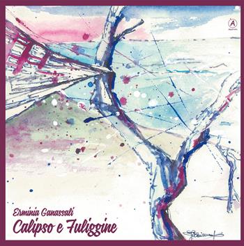 Calipso e fuliggine. Ediz. illustrata - Erminia Ganassali - Libro Apostrofo 2017 | Libraccio.it