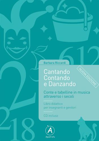 Cantando contando e danzando. Conte e tabelline in musica attraverso i secoli. Ediz. per la scuola. Con CD-ROM - Barbara Riccardi - Libro Apostrofo 2017 | Libraccio.it