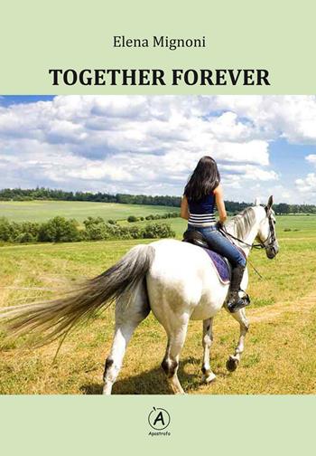 Together forever - Elena Mignoni - Libro Apostrofo 2018 | Libraccio.it