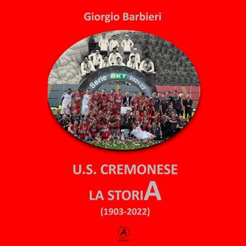 U.S. Cremonese. La storia (1903-2022) - Giorgio Barbieri - Libro Apostrofo 2022 | Libraccio.it