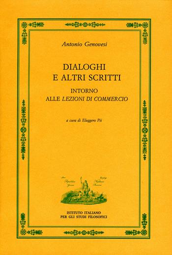 Dialoghi e altri scritti intorno alle "Lezioni di commercio" - Antonio Genovesi - Libro Ist. Italiano Studi Filosofici 2019 | Libraccio.it