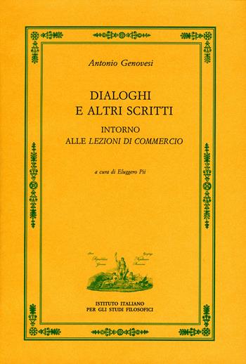 Dialoghi e altri scritti intorno alle "Lezioni di commercio" - Antonio Genovesi - Libro Ist. Italiano Studi Filosofici 2019 | Libraccio.it