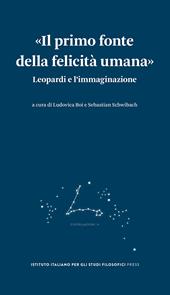 «Il primo fonte della felicità umana». Leopardi e l'immaginazione