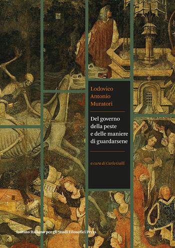 Del governo della peste e delle maniere di guardarsene - Lodovico Antonio Muratori - Libro Ist. Italiano Studi Filosofici 2021, Filosofia, politica, diritto | Libraccio.it