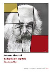 La logica del capitale. Ripartire da Marx