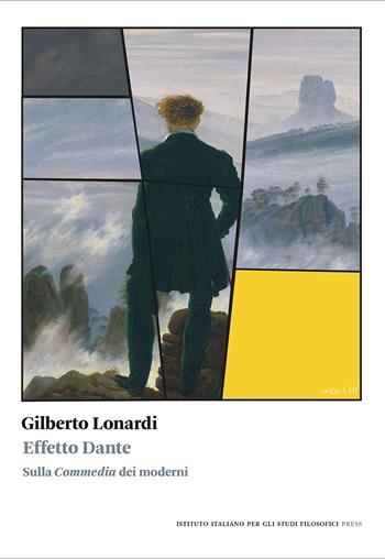 Effetto Dante. Sulla «Commedia» dei moderni - Gilberto Lonardi - Libro Ist. Italiano Studi Filosofici 2022, Saggi | Libraccio.it