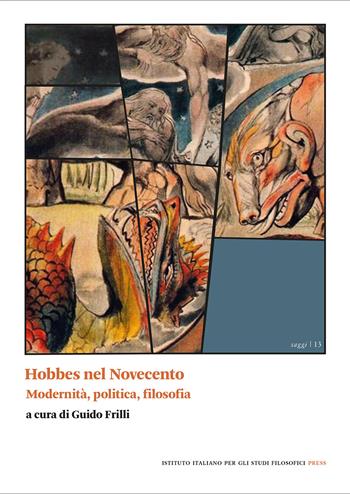 Hobbes nel Novecento. Modernità, politica, filosofia  - Libro Ist. Italiano Studi Filosofici 2022, Saggi | Libraccio.it