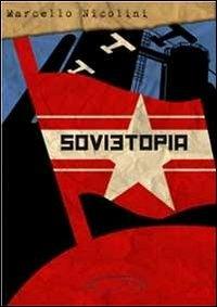 Sovietopia - Marcello Nicolini - Libro La Ponga 2012, Narrativa | Libraccio.it
