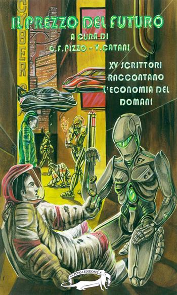 Il prezzo del futuro. 15 scrittori raccontano l'economia del domani  - Libro La Ponga 2015, Cose che voi umani | Libraccio.it