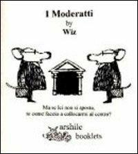I moderatti - Wiz - Libro Arshilebooklets 2012 | Libraccio.it
