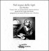 Nel regno delle tigri. Ida Pfeiffer - Walter Falciatore - Libro Arshilebooklets 2014, Figure di donna | Libraccio.it