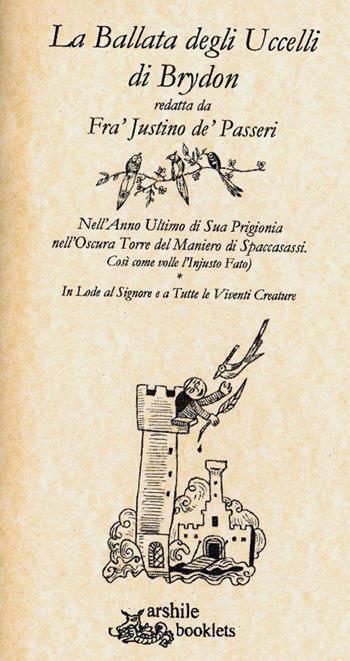 La ballata degli uccelli di Brydon - (fra) Justino de' Passeri - Libro Arshilebooklets 2015 | Libraccio.it